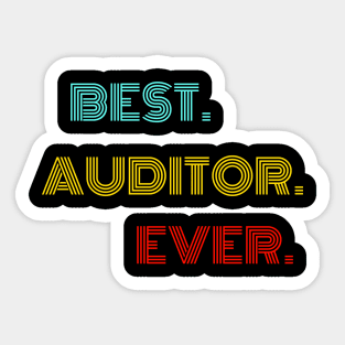 Best Auditor Ever - Nice Birthday Gift Idea Sticker